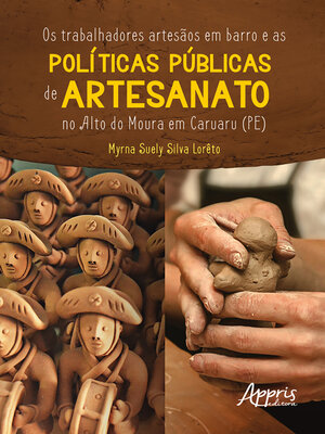 cover image of Os Trabalhadores Artesãos em Barro e as Políticas Públicas de Artesanato no Alto do Moura em Caruaru (PE)